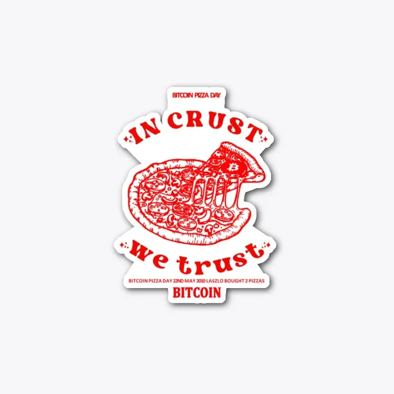 Bitcoin Pizza Day Crust we Trust